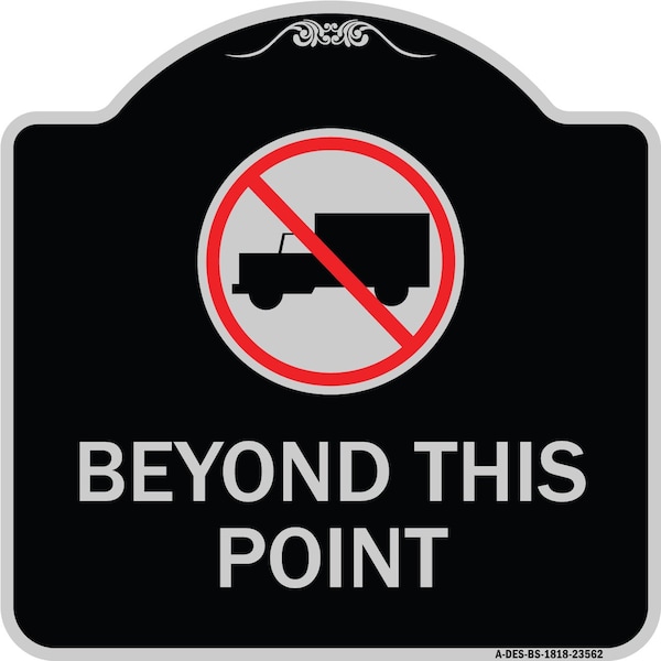 No Truck No Truck Graphic Beyond This Point Heavy-Gauge Aluminum Sign, 18" x 18", BS-1818-23562
